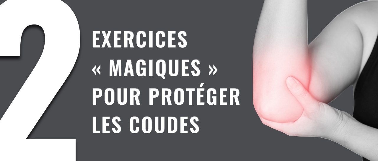 2 exercices « magiques » pour protéger les coudes