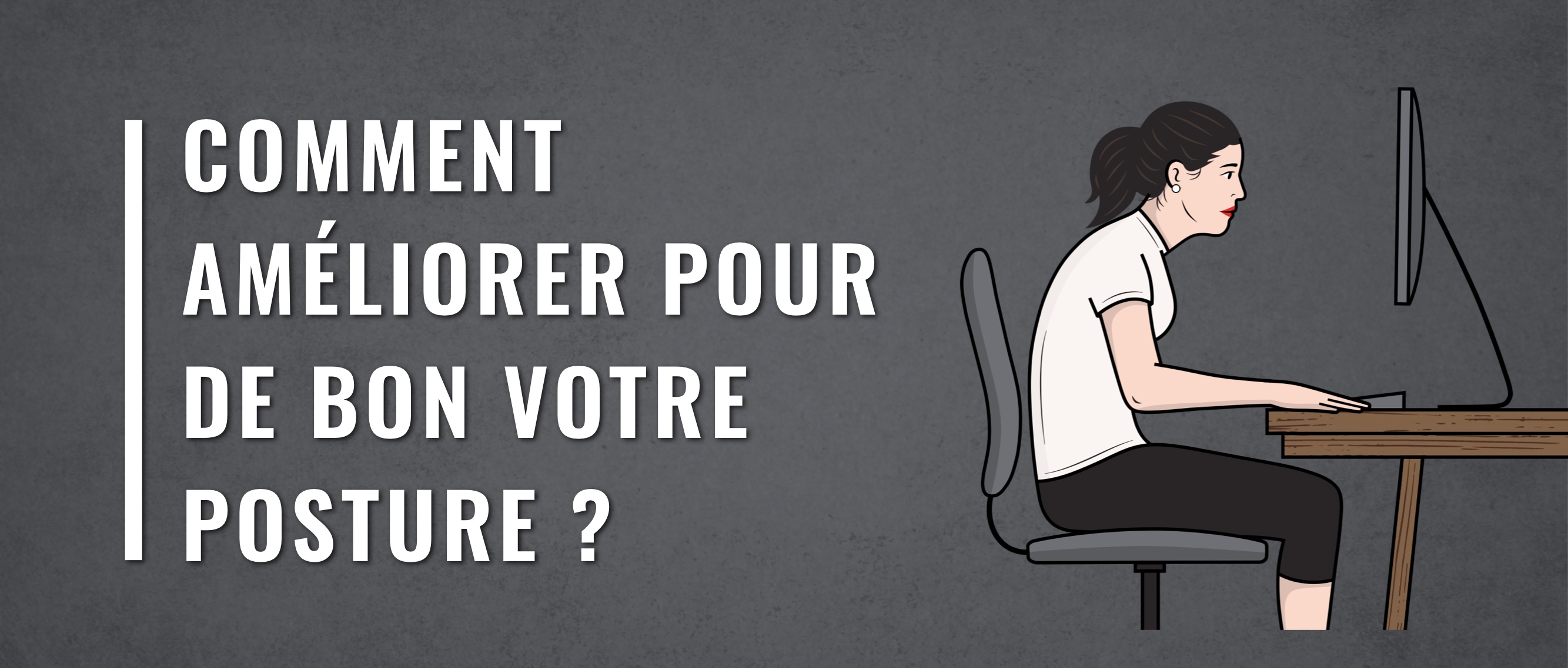 Comment améliorer pour de bon votre posture ?